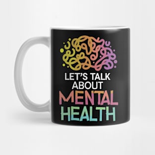 Lets talk about mental health. Mental Health Mug